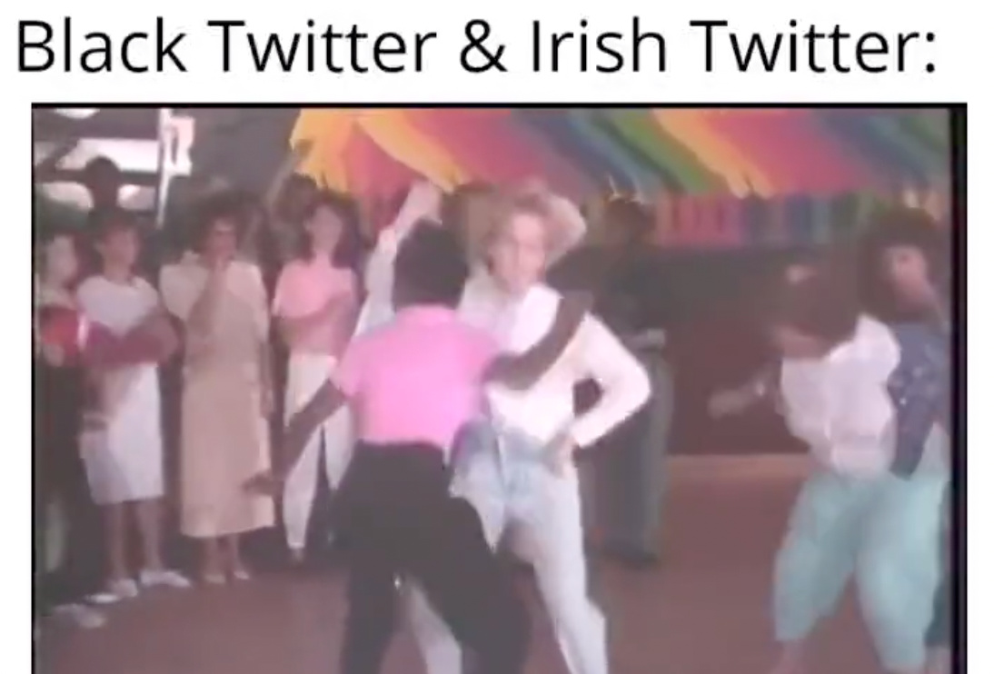 Black Twitter - Irish Twitter