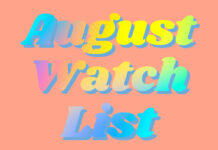 26 Films & Shows We Can’t Wait To Watch This August August Watch List - TV Shows and films arriving this month.