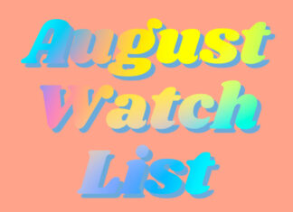 26 Films & Shows We Can’t Wait To Watch This August August Watch List - TV Shows and films arriving this month.