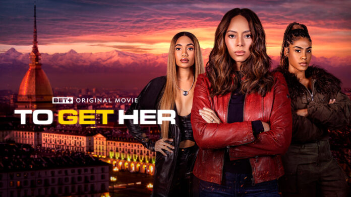 Amber Stevens West, Ashley A. Williams, and Paige Hurd star in BET+ action-thriller "To Get Her"