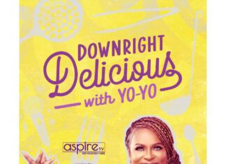 ‘Downright Delicious With Yo-Yo’ Season 3 Premieres Tonight On AspireTV “Downright Delicious with Yo-Yo” returns to aspireTV with new recipes, special guests, and plenty of flavor in Season 3’s premiere.