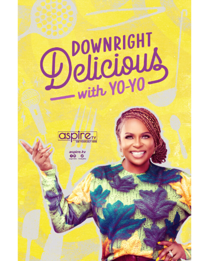 “Downright Delicious with Yo-Yo” returns to aspireTV with new recipes, special guests, and plenty of flavor in Season 3’s premiere.
