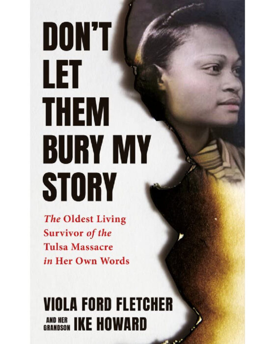 Don't Let Them Bury My Story: The Oldest Living Survivor of the Tulsa Race Massacre In Her Own Words