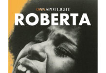 Roberta Flack’s Powerful Story Takes Center Stage In ‘OWN Spotlight: Roberta’ Documentary Roberta Flack featured in OWN Spotlight: Roberta documentary airing on OWN March 12, honoring the Grammy-winning singer’s life and legacy.