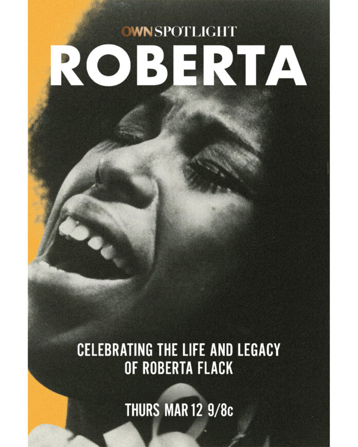 Roberta Flack featured in OWN Spotlight: Roberta documentary airing on OWN March 12, honoring the Grammy-winning singer’s life and legacy.