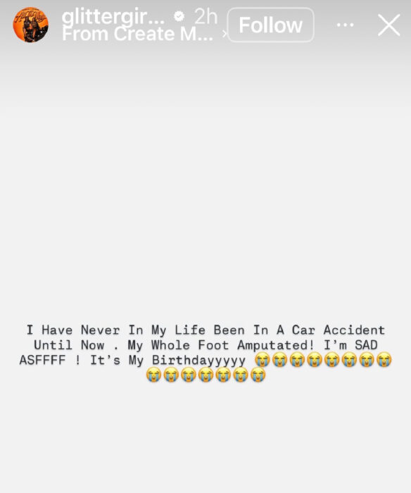 Screenshot of Gloss Up's Instagram Story claiming her foot had been amputated following a serious car accident before her management clarified her condition.